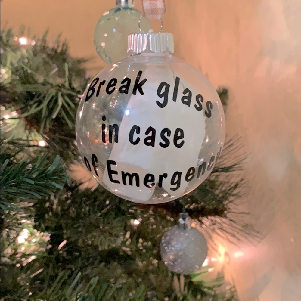 Break Glass in case of Emergency Ornament!